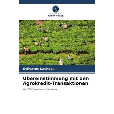 Übereinstimmung mit den Agrokredit-Transaktionen, Taschenbuch von Sylivatus Kashaga,Deus Ngaruko, Verlag Unser Wissen, 978-620-4-93035-0