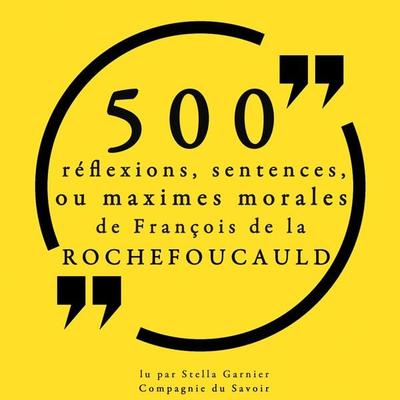 500 réflexions, sentences ou maximes morales de François de la Rochefoucauld - François de La Rochefoucauld, Audio, 9782821125087