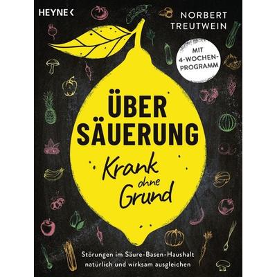 Übersäuerung – Krank ohne Grund, Taschenbuch von Norbert Treutwein, Heyne, 978-3-453-60528-2