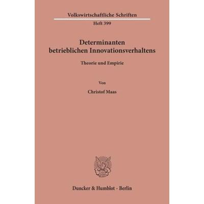 Determinanten betrieblichen Innovationsverhaltens., Taschenbuch von Christof Maas, Duncker & Humblot, 978-3-428-06958-3
