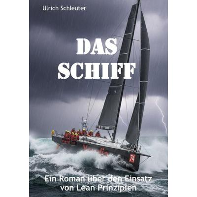 Das Schiff, Gebundene Ausgabe von Ulrich Schleuter, BoD – Books on Demand, 978-3-8192-6738-3