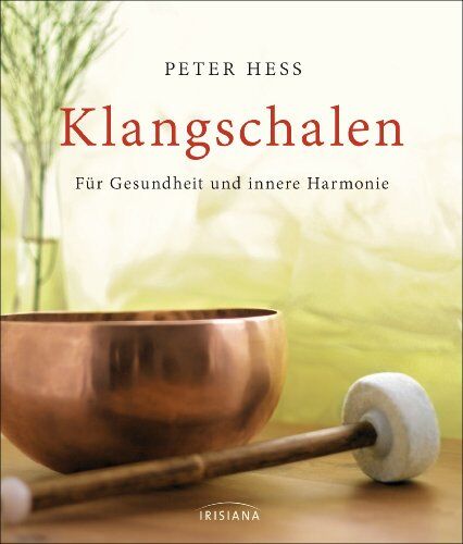 Peter Hess - Klangschalen für Gesundheit und innere Harmonie - Preis vom 09.10.2026 07:28:09 h