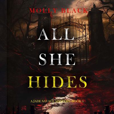 All She Hides (A Jade Savage FBI Suspense Thriller—Book 5) - Molly Black, Audio, 9781094332086
