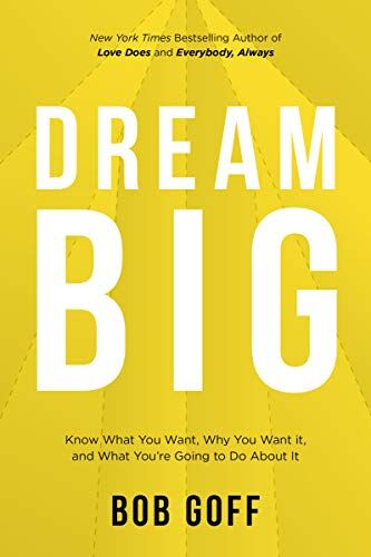 Bob Goff - Dream Big: Know What You Want, Why You Want It, and What You’re Going to Do About It - Preis vom 30.09.2026 22:30:23 h
