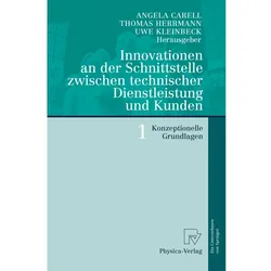 Innovationen an der Schnittstelle zwischen technischer Dienstleistung und Kunden 1, Fachbücher von Thomas Herrmann, Angela Carell, Uwe Kleinbeck