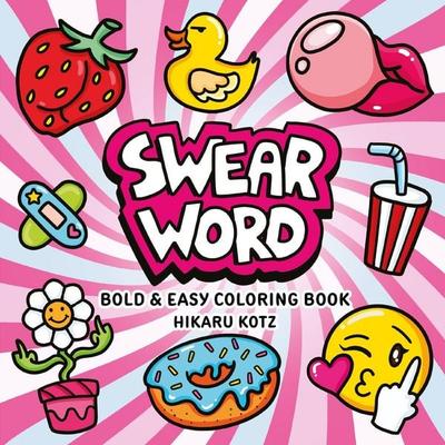 Swear Word: Bold and Easy Coloring Book, Taschenbuch von Hikaru Kotz, HarperCollins US, 978-0-06-351447-8
