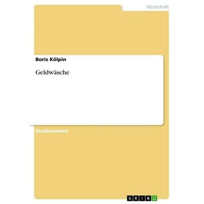 Geldwäsche, Taschenbuch von Boris Kölpin, GRIN, 978-3-640-65676-9