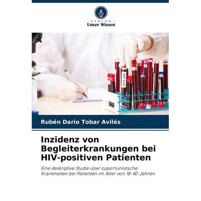 Inzidenz von Begleiterkrankungen bei HIV-positiven Patienten, Taschenbuch von Rubén Dario Tobar Avilés, Verlag Unser Wissen, 978-620-7-05548-7