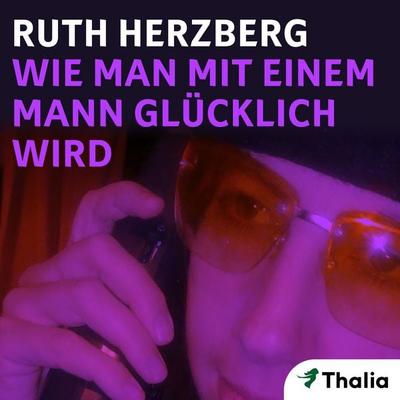 Wie man mit einem Mann glücklich wird (Nur bei uns!) - Ruth Herzberg, Audio, 9783945797556