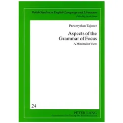 Aspects of the Grammar of Focus, Fachbücher von Przemyslaw Tajsner