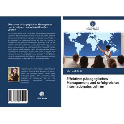 Effektives pädagogisches Management und erfolgreiches internationales Lehren, Taschenbuch von Michael Radin, BoD - Books on Demand, 978-620-2-69412-4