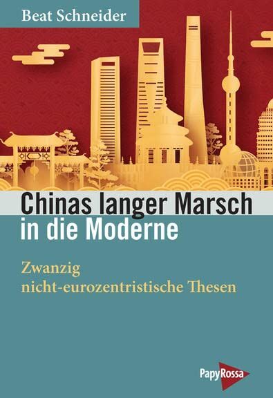 Beat Schneider - Chinas langer Marsch in die Moderne: Zwanzig nicht-eurozentristische Thesen (Neue Kleine Bibliothek) - Preis vom 05.10.2026 03:47:11 h