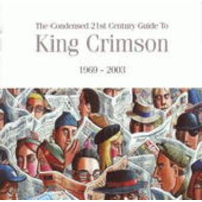 The Condensed 21st Century Guide to King Crimson ( - King Crimson, CD