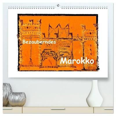 Bezauberndes Marokko (hochwertiger Premium Wandkalender 2027 DIN A2 quer), Kunstdruck in Hochglanz