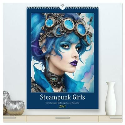 Steam-Punk-Girls - Eine charmante und sympathische Subkultur (hochwertiger Premium Wandkalender 2027 DIN A2 hoch), Kunstdruck in Hochglanz