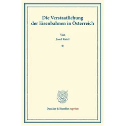 Die Verstaatlichung der Eisenbahnen in Österreich., Fachbücher von Josef Kaizl