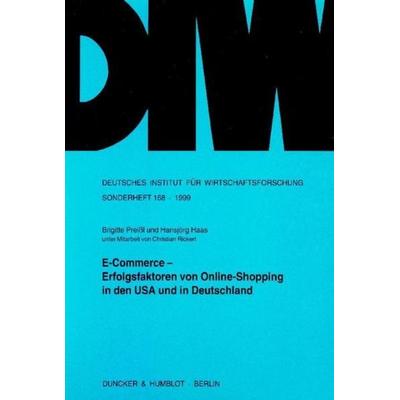 E-Commerce - Erfolgsfaktoren von Online-Shopping in den USA und in Deutschland., Taschenbuch von Brigitte Preissl,Hansjörg Haas, Duncker & Humblot,