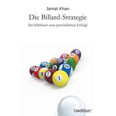 Die Billard-Strategie, Taschenbuch von Jamal Khan, Tredition, 978-3-8491-1718-4