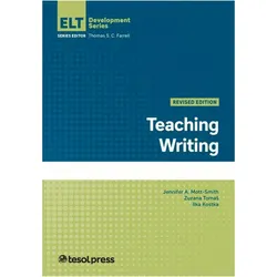 Teaching Writing, Revised Edition, Schulbücher von Thomas S. C. Farrell, Jennifer A. Mott-Smith, Zuzana Tomas, Ilka Kostka