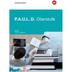 P.A.U.L. D. (Paul) 11. Schülerband. Für die Oberstufe in Bayern, Schulbücher von Gerda Richter, Thomas Epple, Nicole Reed, Mareike Hümmer-Fuhr, Thomas Rudel