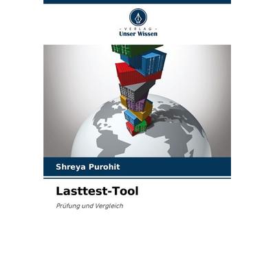 Lasttest-Tool, Taschenbuch von Shreya Purohit, Verlag Unser Wissen, 978-620-7-31479-9