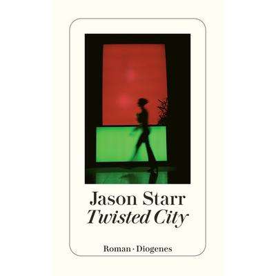 Twisted City, Taschenbuch von Jason Starr, Diogenes Verlag AG
