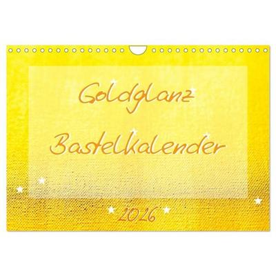 Goldglanz Bastelkalender (Wandkalender 2026 DIN A4 quer), CALVENDO Monatskalender