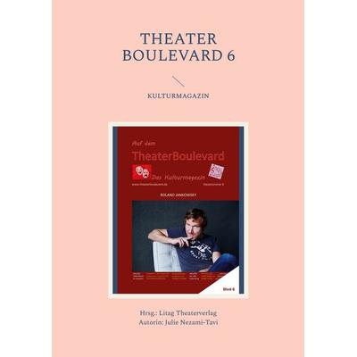 THEATER BOULEVARD 6, Taschenbuch von Julie Nezami-Tavi, BoD – Books on Demand, 978-3-7568-1112-0