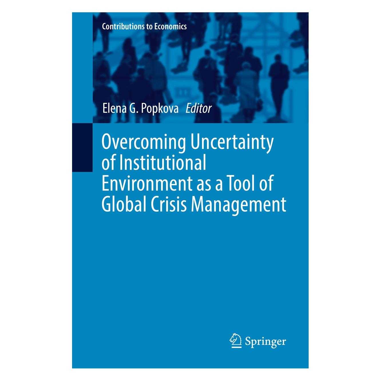 Springer Overcoming Uncertainty of Institutional Environment as a Tool of Global Crisis Management (Englisch, Hardcover, Elena G. Popkova) (9783319606958)