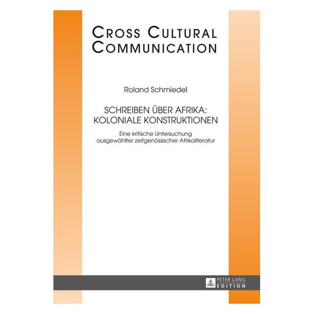 Peter Lang Schreiben über Afrika: Koloniale Konstruktionen (Deutsch, Hardcover, Roland Schmiedel) (7762633)