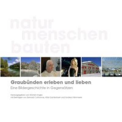 Graubünden erleben und lieben, Gebundene Ausgabe von Andreas Hämmerle,Köbi Gantenbein,Bernard Cathomas, Rüegger, 978-3-905688-38-2