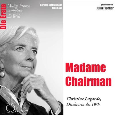 Madame Chairman - Die IWF-Direktorin Christine Lagarde - Barbara Sichtermann,Ingo Rose, Audio, 9783956160172