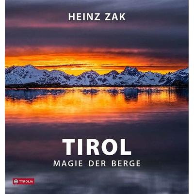 Tirol - Magie der Berge, Gebundene Ausgabe von Heinz Zak, Tyrolia, 978-3-7022-3930-5