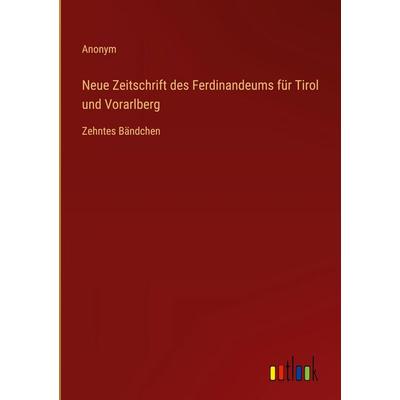 Neue Zeitschrift des Ferdinandeums für Tirol und Vorarlberg, Gebundene Ausgabe von Anonym, Outlook, 978-3-368-39586-5
