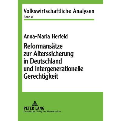 Reformansätze zur Alterssicherung in Deutschland und intergenerationelle Gerechtigkeit, Taschenbuch von Anna-Maria Herfeld, Peter Lang GmbH,