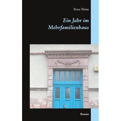 Ein Jahr im Mehrfamilienhaus, Taschenbuch von Petra Weise, BoD – Books on Demand, 978-3-7534-9040-3