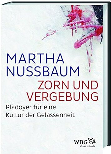 Martha Nussbaum - Zorn und Vergebung: Plädoyer für eine Kultur der Gelassenheit - Preis vom 04.10.2026 03:51:26 h