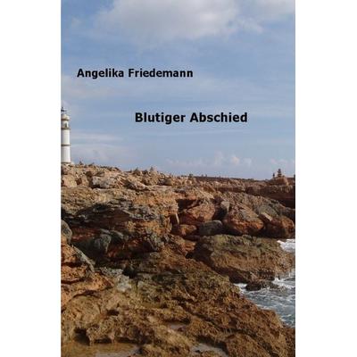 Blutiger Abschied, Taschenbuch von Angelika Friedemann, Epubli, 978-3-7584-2175-4