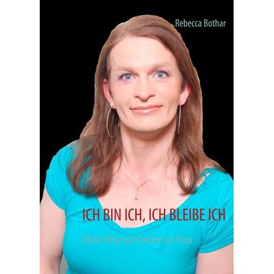 Ich Bin Ich, Ich Bleibe Ich, Gebundene Ausgabe von Rebecca Bothar, BoD – Books on Demand, 978-3-8482-0236-2