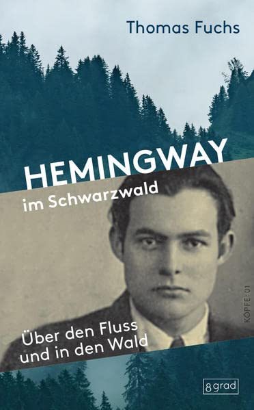 Thomas Fuchs - Hemingway im Schwarzwald: Über den Fluss und in den Wald (Köpfe) - Preis vom 02.10.2026 23:42:20 h
