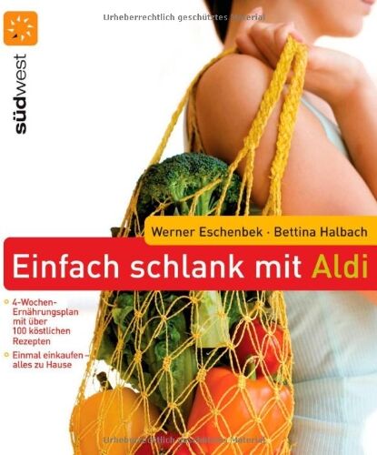 Werner Eschenbek - Einfach schlank mit ALDI: Einmal einkaufen - alles zu Hause - 4-Wochen-Ernährungsplan mit über 100 köstlichen Rezepten - Preis vom 19.10.2026 19:33:35 h