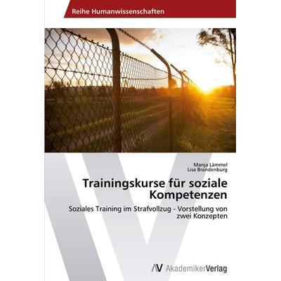 Trainingskurse für soziale Kompetenzen, Taschenbuch von Manja Lämmel,Lisa Brandenburg, AV Akademikerverlag, 978-3-639-47131-1