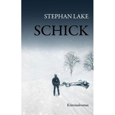 Schick, Taschenbuch von Stephan Lake, BoD – Books on Demand, 978-3-7519-5814-1