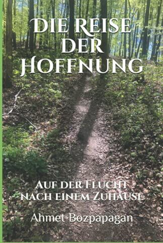 Ahmet Bozpapağan - Die Reise der Hoffnung: Auf der Flucht nach einem Zuhause - Preis vom 30.09.2026 22:30:23 h