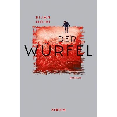 Der Würfel, Taschenbuch von Bijan Moini, Atrium Verlag AG, 978-3-03882-117-5