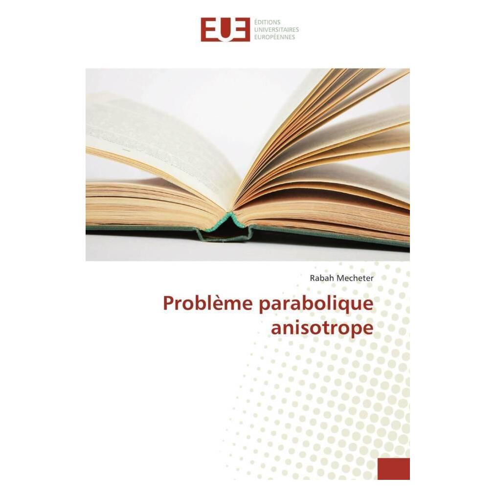 Éditions Universitaires Européennes Problème parabolique anisotrope (56084588)