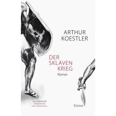 Der Sklavenkrieg, Gebundene Ausgabe von Arthur Koestler, Elsinor Verlag, 978-3-942788-60-1