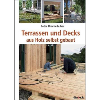 Terrassen und Decks, Taschenbuch von Peter Himmelhuber, Ökobuch Verlag, 978-3-936896-57-2