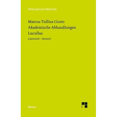 Akademische Abhandlungen. Lucullus, Gebundene Ausgabe von Marcus Tullius Cicero, Meiner, F, 978-3-7873-1350-1