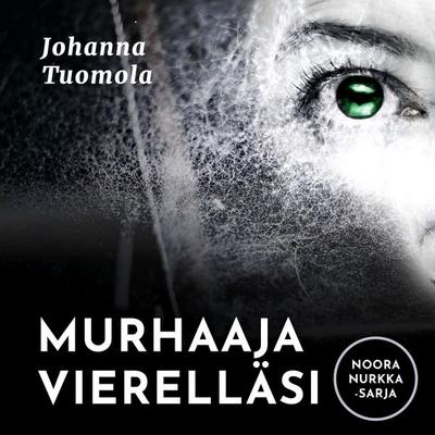 Murhaaja vierelläsi - Johanna Tuomola, Audio, 9789179092627